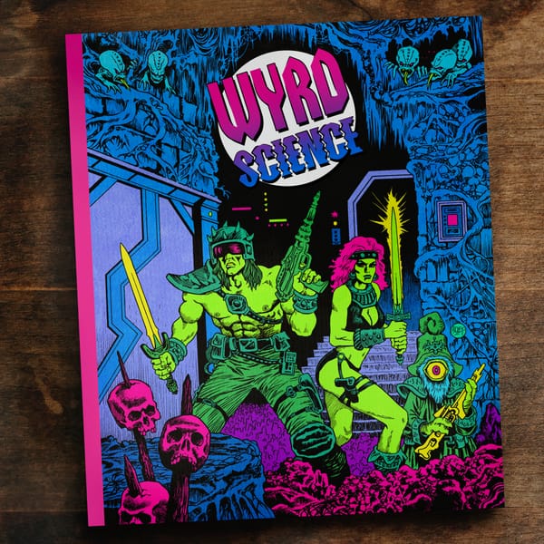 Wyrd Science 7! Back from the Dread